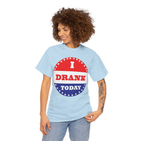 I Drank Today Voting Sticker - Voting Sticker Drinking T-Shirt