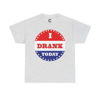 I Drank Today Voting Sticker - Voting Sticker Drinking T-Shirt