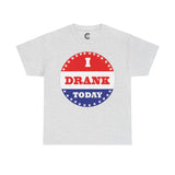 I Drank Today Voting Sticker - Voting Sticker Drinking T-Shirt
