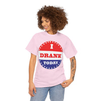 I Drank Today Voting Sticker - Voting Sticker Drinking T-Shirt