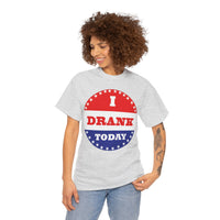 I Drank Today Voting Sticker - Voting Sticker Drinking T-Shirt