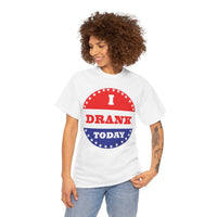I Drank Today Voting Sticker - Voting Sticker Drinking T-Shirt
