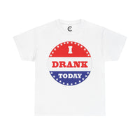 I Drank Today Voting Sticker - Voting Sticker Drinking T-Shirt