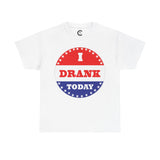 I Drank Today Voting Sticker - Voting Sticker Drinking T-Shirt