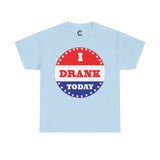 I Drank Today Voting Sticker - Voting Sticker Drinking T-Shirt
