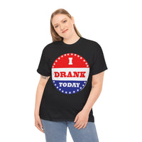 I Drank Today Voting Sticker - Voting Sticker Drinking T-Shirt