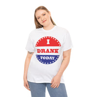 I Drank Today Voting Sticker - Voting Sticker Drinking T-Shirt