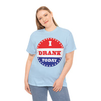 I Drank Today Voting Sticker - Voting Sticker Drinking T-Shirt