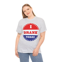 I Drank Today Voting Sticker - Voting Sticker Drinking T-Shirt