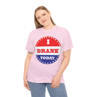I Drank Today Voting Sticker - Voting Sticker Drinking T-Shirt
